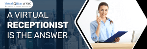 A Virtual Receptionist is the Answer